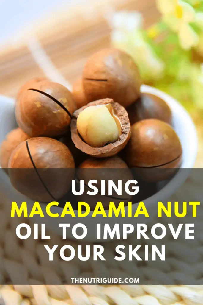 Macadamia Nut Oil and Your Skin Improve Your Skin Health Nutri Guide